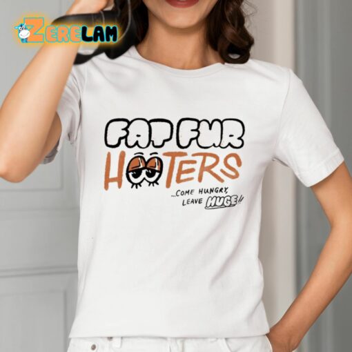 Fap Fur Hooters Come Hungry Leave Huge Shirt