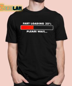 Fart Loading 35 Percent Please Wait Shirt