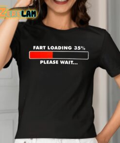 Fart Loading 35 Percent Please Wait Shirt 2 1