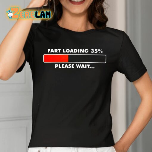 Fart Loading 35 Percent Please Wait Shirt