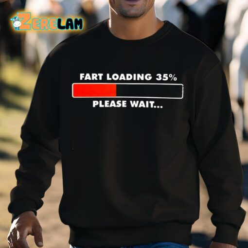 Fart Loading 35 Percent Please Wait Shirt