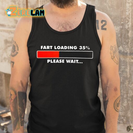 Fart Loading 35 Percent Please Wait Shirt