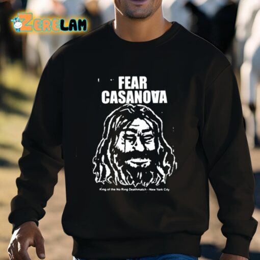 Fear Casanova King Of The No Ring Deathmatch New York City Shirt