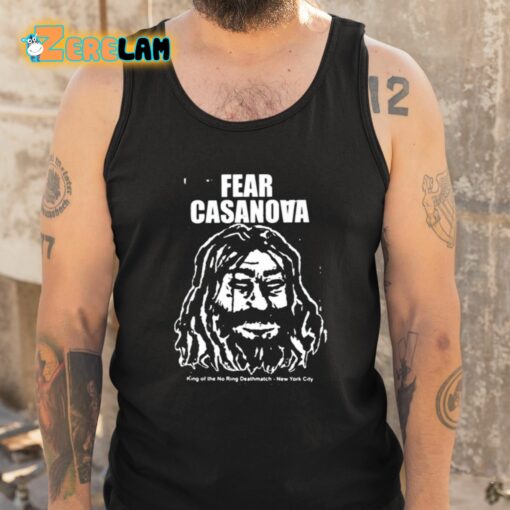 Fear Casanova King Of The No Ring Deathmatch New York City Shirt