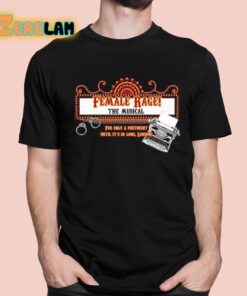 Female Rage The Musical For Only A Fortnight Until It’s So Long London Shirt