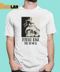 Female Rage The Musical Shirt