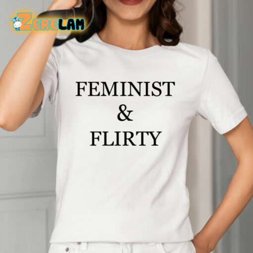 Feminist And Flirty Shirt