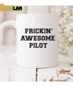 Frickin’ Awesome Pilot Mug Father Day