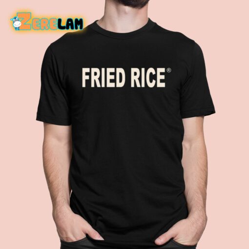 Fried Rice As Fuck Shirt