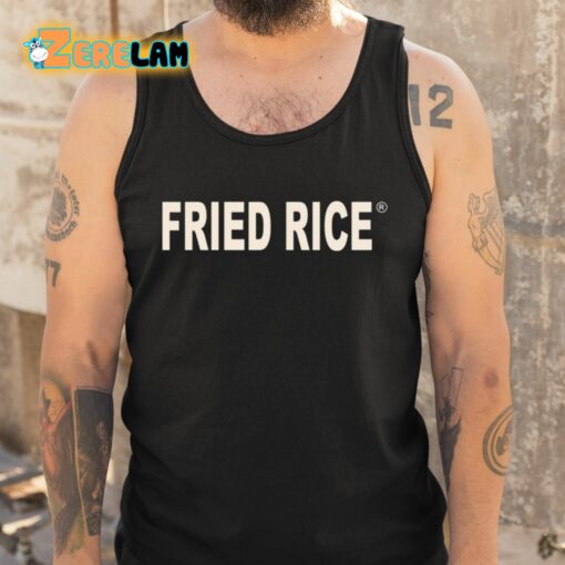 Fried Rice As Fuck Shirt