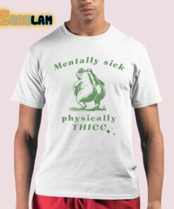 Frog Love Squad Mentally Sick Physically Thicc Shirt