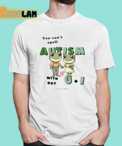 Frog Love Squad You Can’t Spell Autism Without U And I Frog Shirt