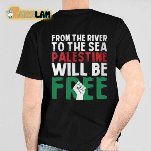 From The River To The Sea Palestine Will Be Free Shirt