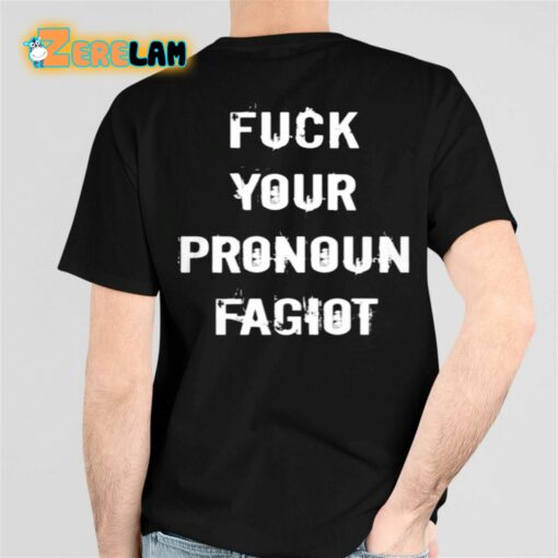 Fuck Your Pronoun Fagiot Shirt