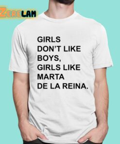 Girls Don’T Like Boys Girls Like Marta De La Reina Shirt