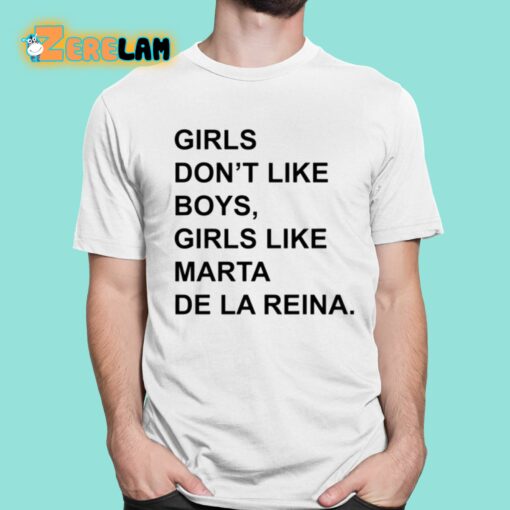 Girls Don’T Like Boys Girls Like Marta De La Reina Shirt