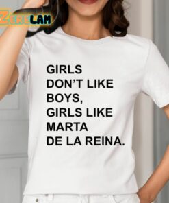 Girls DonT Like Boys Girls Like Marta De La Reina Shirt 2 1