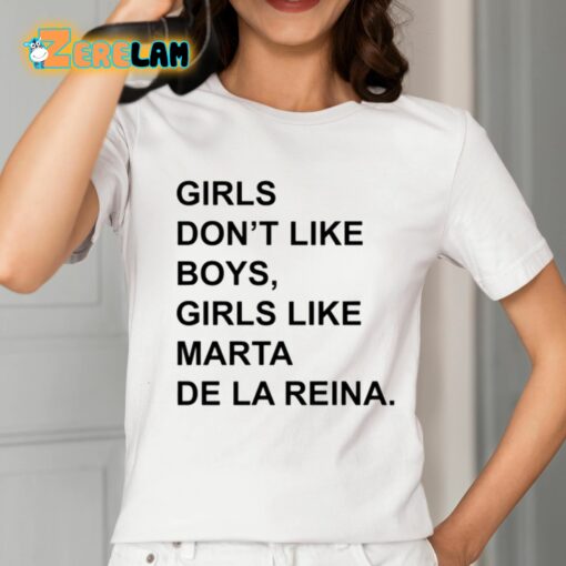 Girls Don’T Like Boys Girls Like Marta De La Reina Shirt