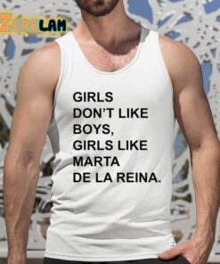 Girls DonT Like Boys Girls Like Marta De La Reina Shirt 5 1