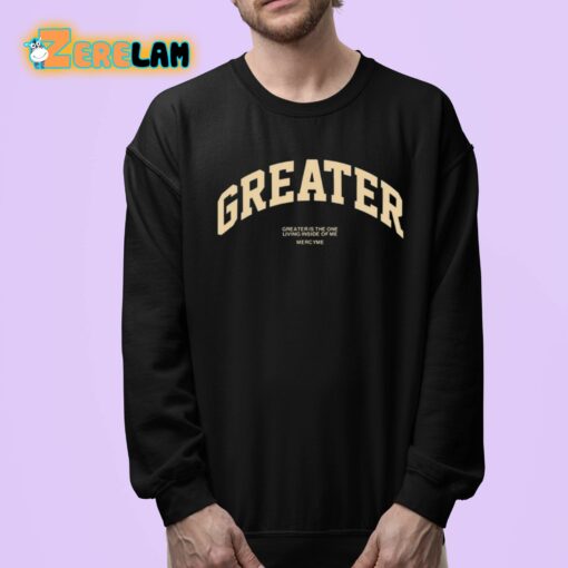 Greater Is The One Living Inside Of Me Shirt