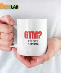 Gym I Prefer Naptime Mug Father Day