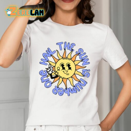 Hail The Sun Is Number One Shirt