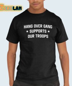 Hang Over Gang Supports Our Troops Shirt