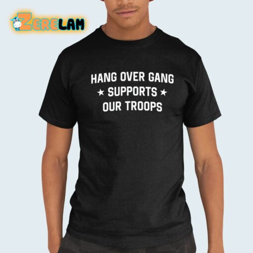 Hang Over Gang Supports Our Troops Shirt