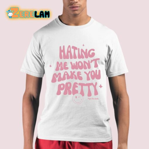 Hating Me Won’t Make You Pretty Piper Rockelle Shirt