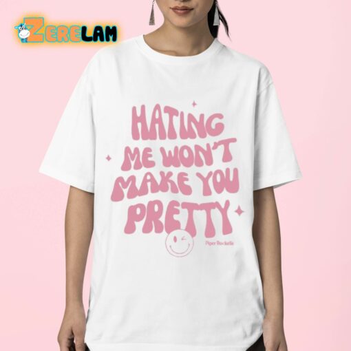 Hating Me Won’t Make You Pretty Piper Rockelle Shirt