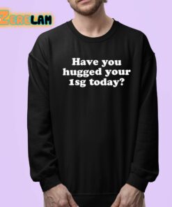 Have You Hugged Your 1Sg Today Shirt 24 1