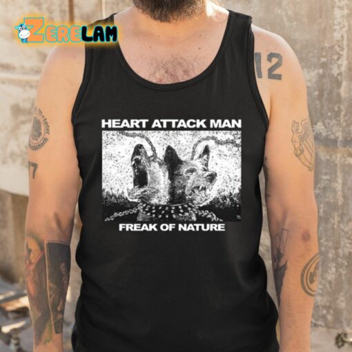 Heart Attack Man Freak Of Nature Shirt