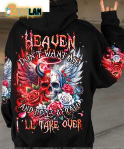 Heaven Don’t Want Me And Hells Afraid I Will Take Over Hoodie