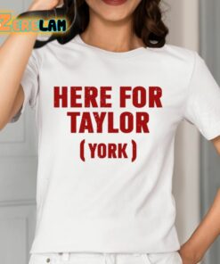 Here For Taylor York Shirt 2 1