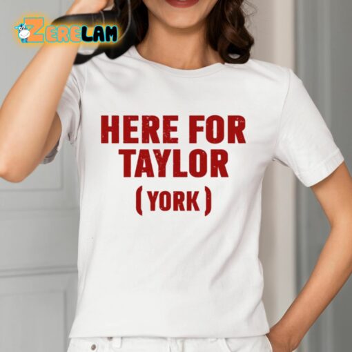 Here For Taylor York Shirt