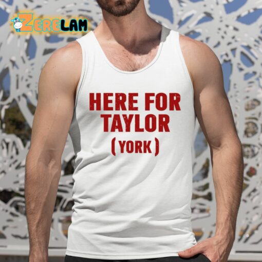 Here For Taylor York Shirt