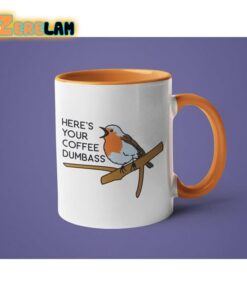 Here’s Your Coffee Dumbass Mug Father Day