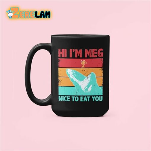 Hi I’m Meg Nice To Eat You Mug