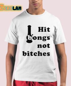 Hit Bongs Not Bitches Shirt