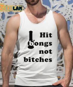 Hit Bongs Not Bitches Shirt 5 1