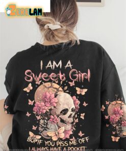 I Am A Sweet Girl But If You Piss Me off I Always Have A Pocket Full Of Crazy Waiting To Come Out Hoodie 3