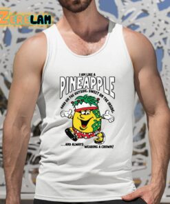 I Am Like A Pineapple Hard On The Outside Sweet On The Inside Shirt 5 1