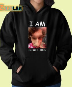 I Am Something Shirt 22 1