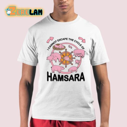 I Cannot Escape The Cycle Of Hamsara Shirt