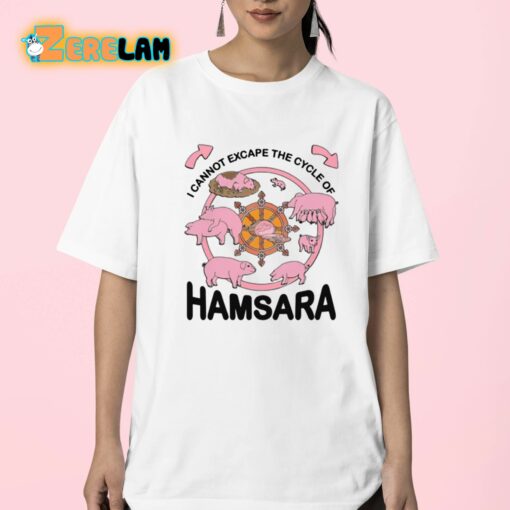 I Cannot Escape The Cycle Of Hamsara Shirt