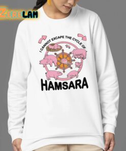 I Cannot Escape The Cycle Of Hamsara Shirt 24 1