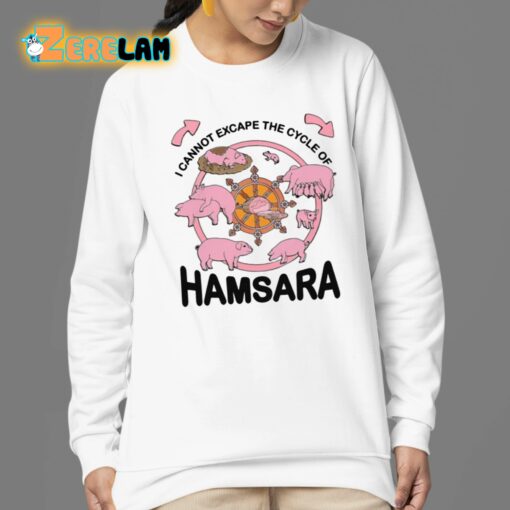 I Cannot Escape The Cycle Of Hamsara Shirt