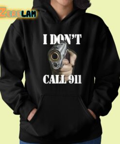 I Dont Call 911 I Shoot Shirt 22 1