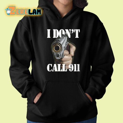 I Don’t Call 911 I Shoot Shirt