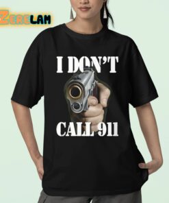 I Dont Call 911 I Shoot Shirt 23 1